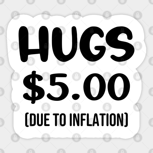 Hugs $5.00 Due to Inflation Funny Inflation Recession Meme Gift Sticker by norhan2000